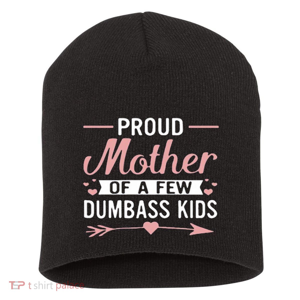 Proud Mother Of A Few Dumbass Short Acrylic Beanie
