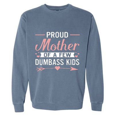 Proud Mother Of A Few Dumbass Garment-Dyed Sweatshirt