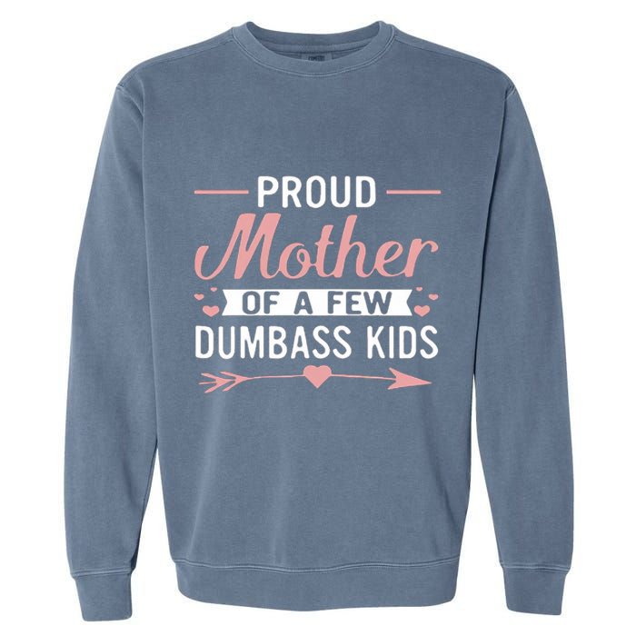 Proud Mother Of A Few Dumbass Garment-Dyed Sweatshirt