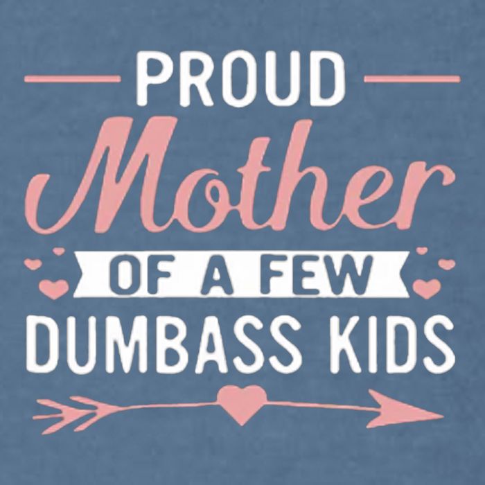 Proud Mother Of A Few Dumbass Garment-Dyed Sweatshirt