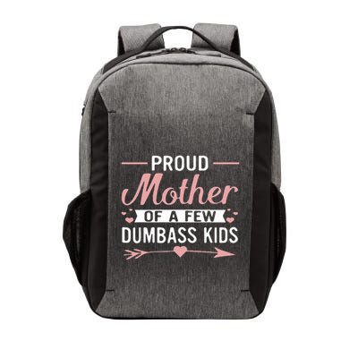 Proud Mother Of A Few Dumbass Vector Backpack