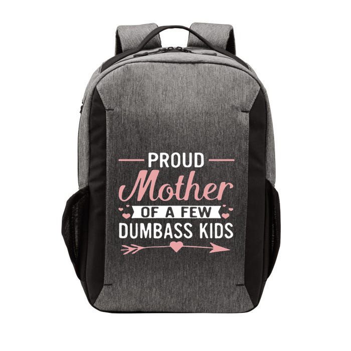 Proud Mother Of A Few Dumbass Vector Backpack