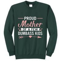 Proud Mother Of A Few Dumbass Sweatshirt