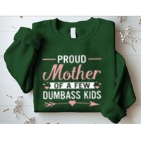 Proud Mother Of A Few Dumbass Sweatshirt