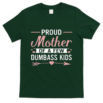 Proud Mother Of A Few Dumbass T-Shirt