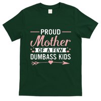 Proud Mother Of A Few Dumbass T-Shirt