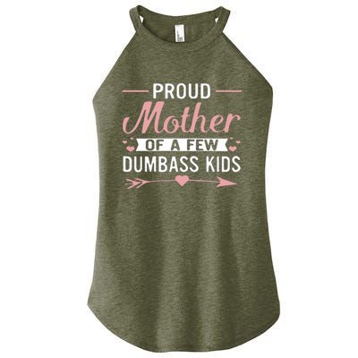 Proud Mother Of A Few Dumbass Women’s Perfect Tri Rocker Tank