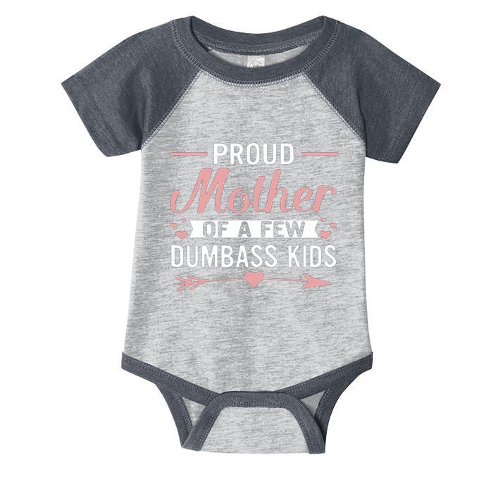 Proud Mother Of A Few Dumbass Infant Baby Jersey Bodysuit