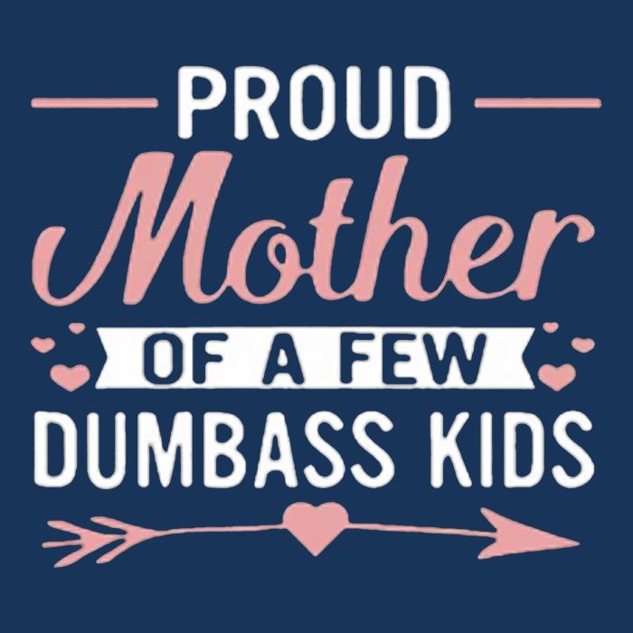 Proud Mother Of A Few Dumbass Infant Baby Jersey Bodysuit