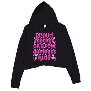 Proud Mom Of A Few Dumbass Children Crop Fleece Hoodie