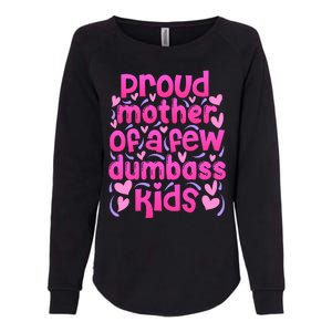 Proud Mom Of A Few Dumbass Children Womens California Wash Sweatshirt