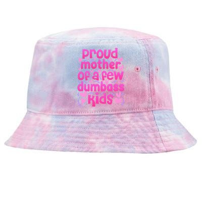 Proud Mom Of A Few Dumbass Children Tie-Dyed Bucket Hat