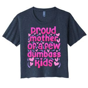 Proud Mom Of A Few Dumbass Children Women's Crop Top Tee