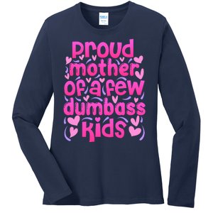 Proud Mom Of A Few Dumbass Children Ladies Long Sleeve Shirt