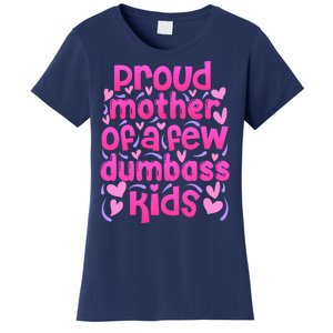 Proud Mom Of A Few Dumbass Children Women's T-Shirt