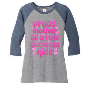 Proud Mom Of A Few Dumbass Children Women's Tri-Blend 3/4-Sleeve Raglan Shirt