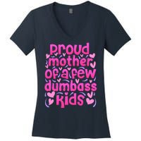 Proud Mom Of A Few Dumbass Children Women's V-Neck T-Shirt