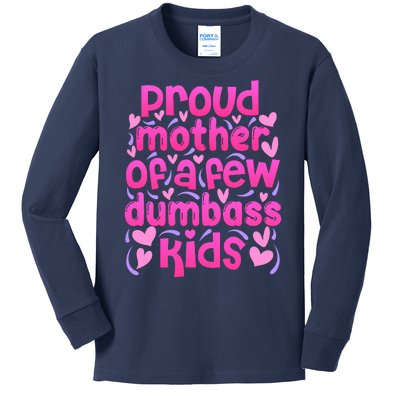 Proud Mom Of A Few Dumbass Children Kids Long Sleeve Shirt