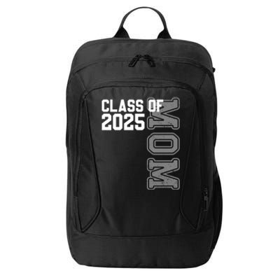 Proud Mom Of A 2025 Graduate Senior Mom Class Of 2025 Gift City Backpack