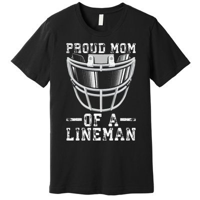 Proud Mom Of A Lineman Football Premium T-Shirt