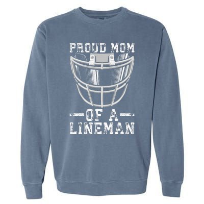 Proud Mom Of A Lineman Football Garment-Dyed Sweatshirt