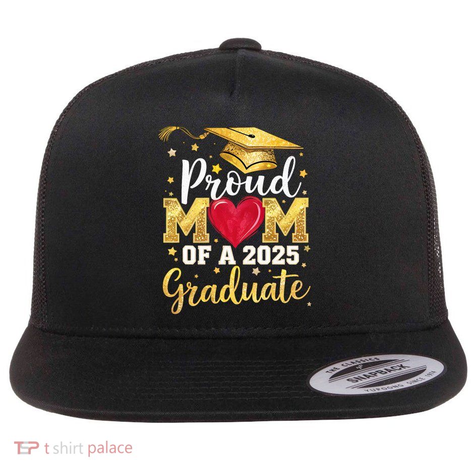 Proud Mom Of A 2025 Graduate Mom Graduation Senior 25 Mother Flat Bill Trucker Hat