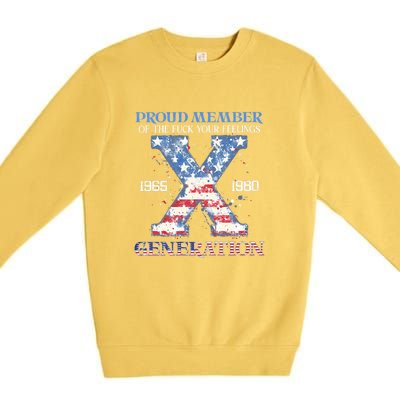 Proud Member Of The Fuck Your Feelings Gen X Usa 4th Of July Gift Premium Crewneck Sweatshirt