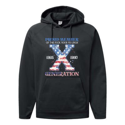 Proud Member Of The Fuck Your Feelings Gen X Usa 4th Of July Gift Performance Fleece Hoodie