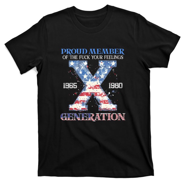 Proud Member Of The Fuck Your Feelings Gen X Usa 4th Of July Gift T-Shirt