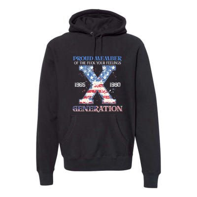 Proud Member Of The Fuck Your Feelings Gen X Usa 4th Of July Gift Premium Hoodie