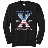 Proud Member Of The Fuck Your Feelings Gen X Usa 4th Of July Gift Tall Sweatshirt