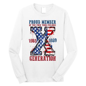 Proud Member Of The Fuck Your Feelings Generation X Long Sleeve Shirt