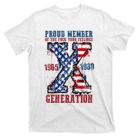 Proud Member Of The Fuck Your Feelings Generation X T-Shirt