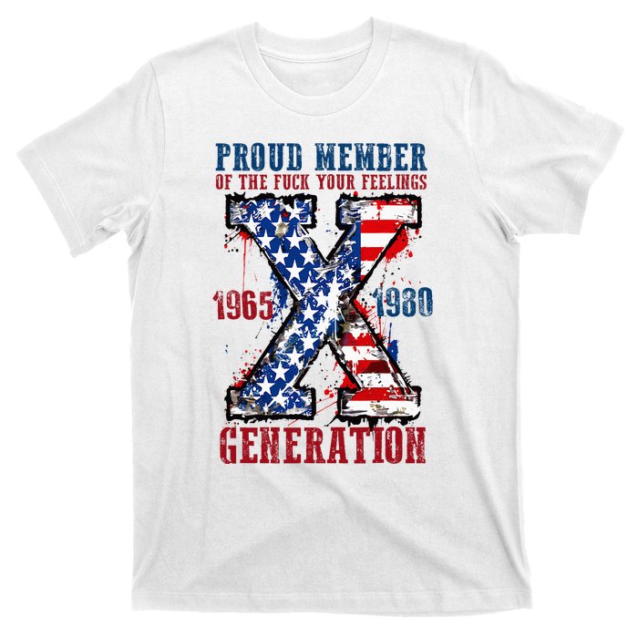 Proud Member Of The Fuck Your Feelings Generation X T-Shirt