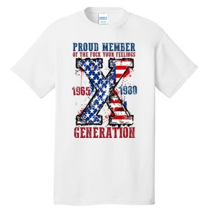 Proud Member Of The Fuck Your Feelings Generation X Tall T-Shirt