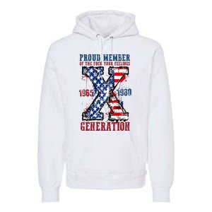 Proud Member Of The Fuck Your Feelings Generation X Premium Hoodie