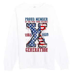 Proud Member Of The Fuck Your Feelings Generation X Premium Crewneck Sweatshirt