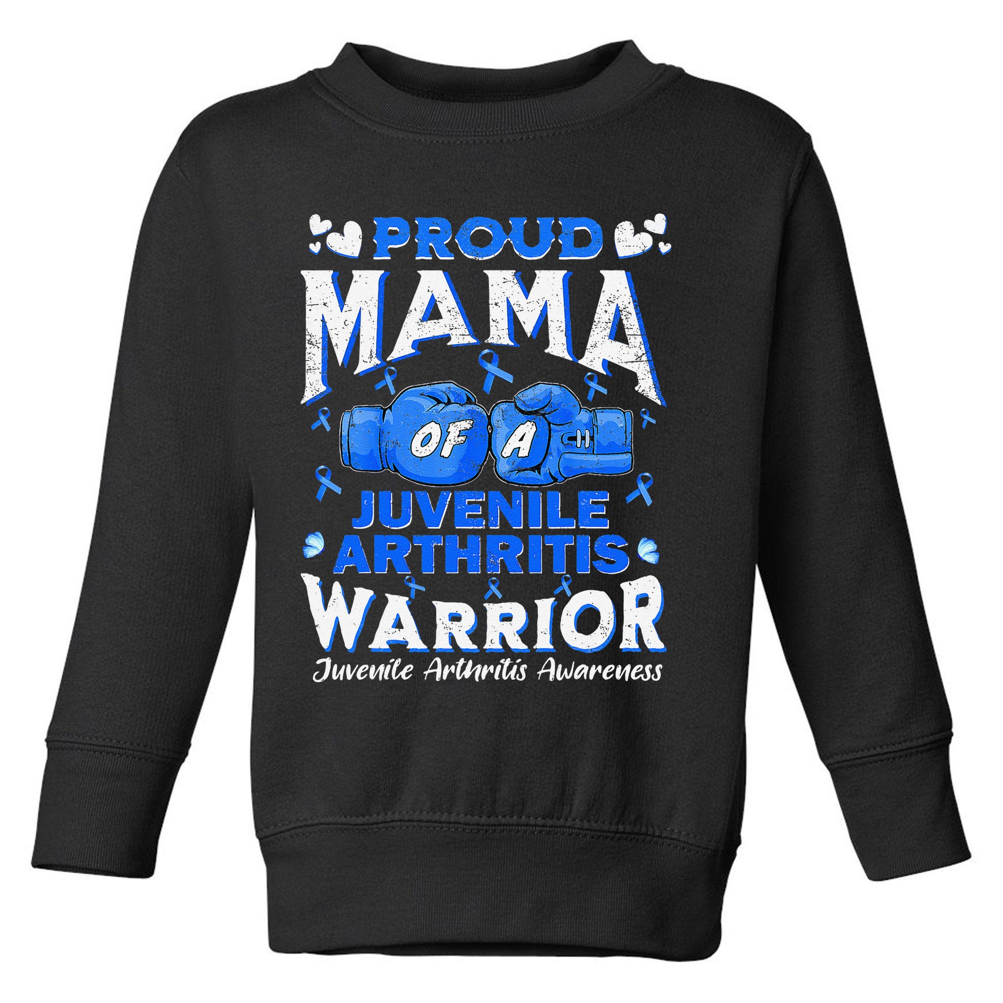 Proud Mama Of A Juvenile Arthritis Warrior Toddler Sweatshirt