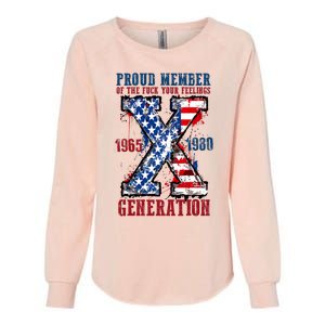 Proud Member Of The Fuck Your Feelings Generation X Womens California Wash Sweatshirt