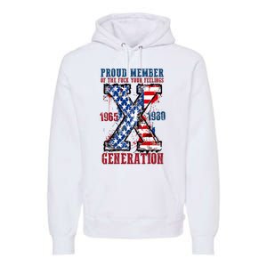 Proud Member Of The Fuck Your Feelings Generation X Premium Hoodie