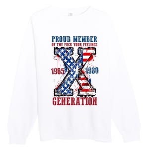 Proud Member Of The Fuck Your Feelings Generation X Premium Crewneck Sweatshirt