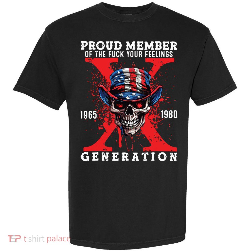 Proud Member Of The Fuck Your Feelings Generation Horror Skull Garment-Dyed Heavyweight T-Shirt