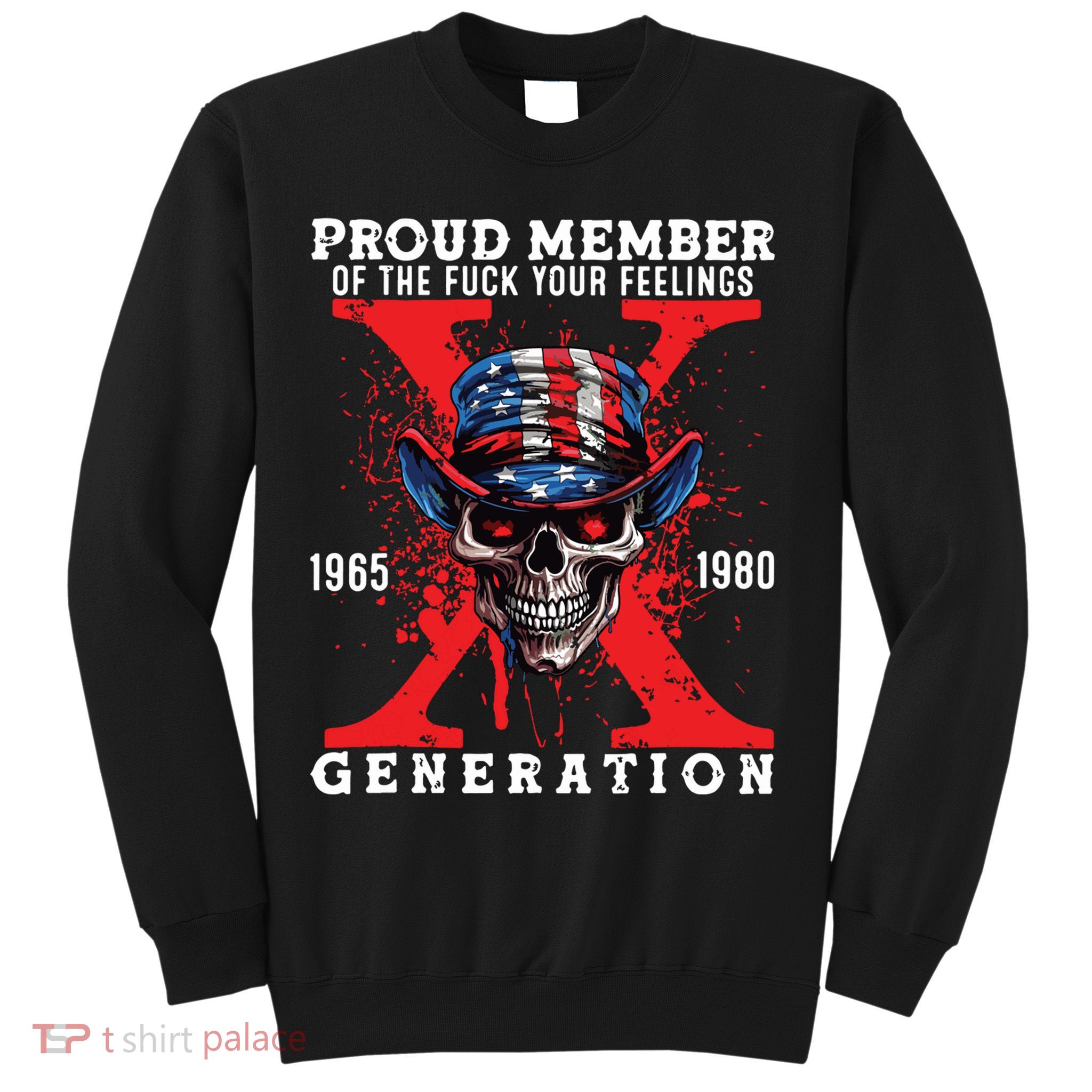 Proud Member Of The Fuck Your Feelings Generation Horror Skull Sweatshirt