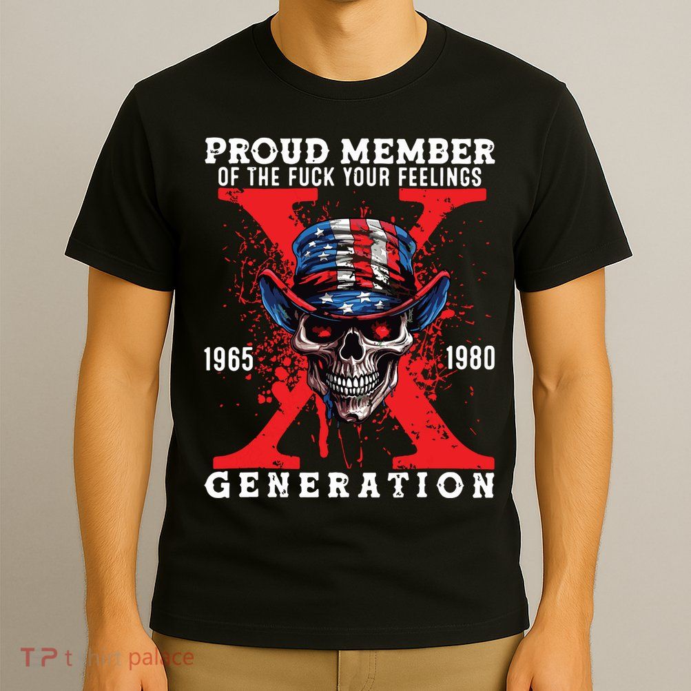 Proud Member Of The Fuck Your Feelings Generation Horror Skull T-Shirt
