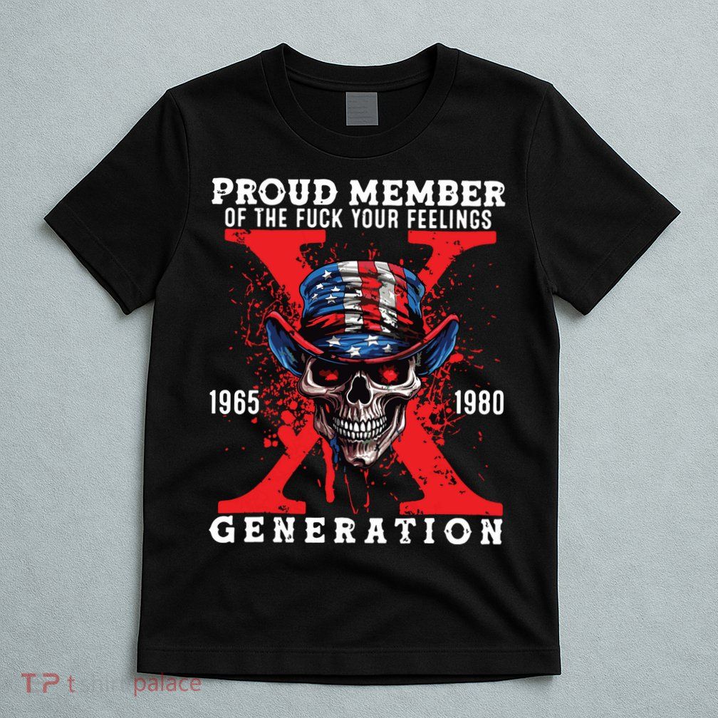 Proud Member Of The Fuck Your Feelings Generation Horror Skull T-Shirt