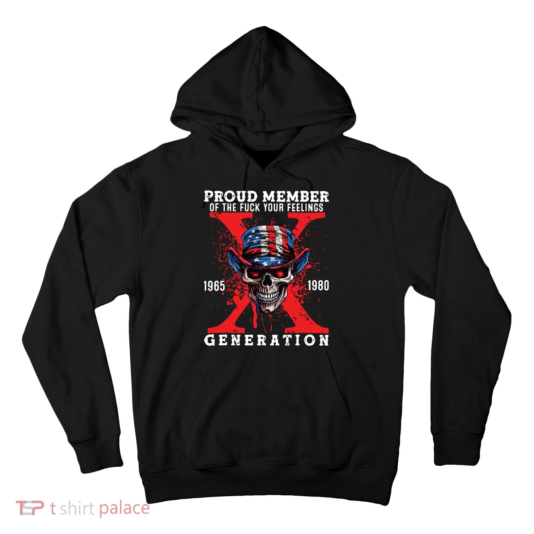 Proud Member Of The Fuck Your Feelings Generation Horror Skull Tall Hoodie