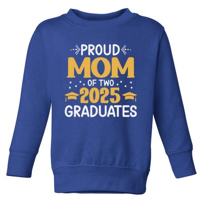 Proud Mom Of Two 2025 Graduates Senior Mom Class Of 2025 Great Gift Toddler Sweatshirt