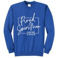 Proud Mom Of Senior 2025 Celebrate Motherhood Funny Gift Sweatshirt