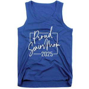 Proud Mom Of Senior 2025 Celebrate Motherhood Funny Gift Tank Top