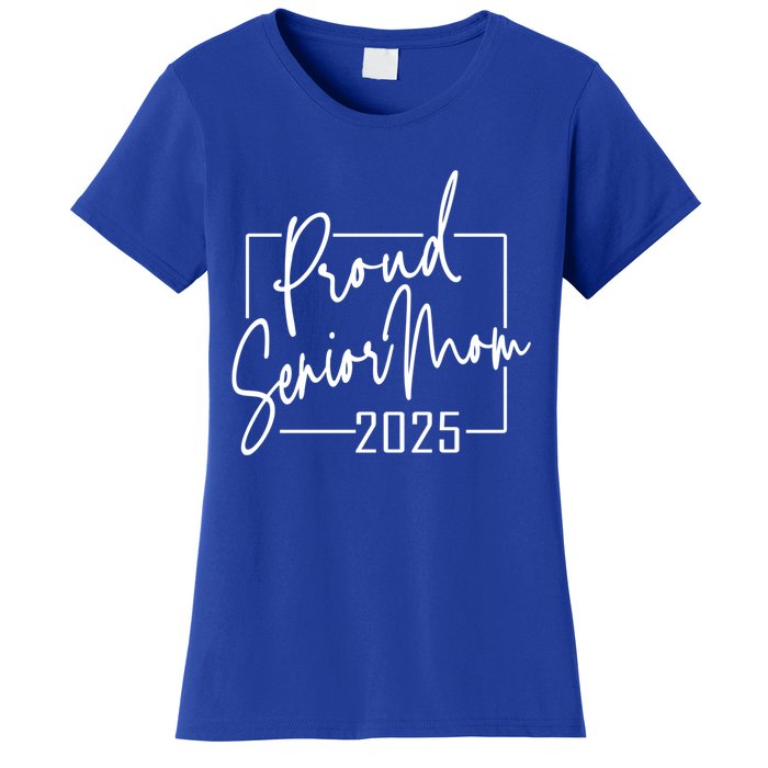 Proud Mom Of Senior 2025 Celebrate Motherhood Funny Gift Women's T-Shirt